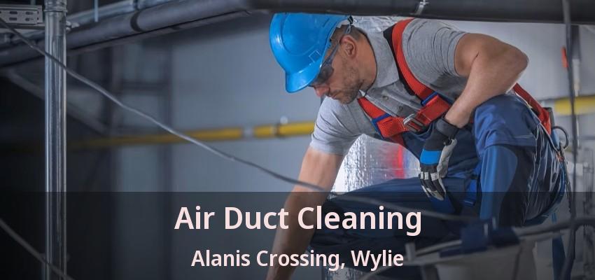 Air Duct Cleaning Alanis Crossing, Wylie - TX
