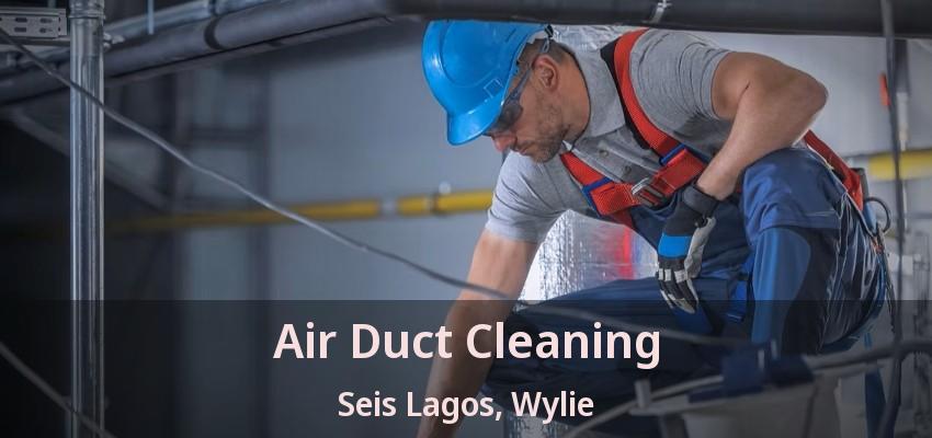 Air Duct Cleaning Seis Lagos, Wylie - TX