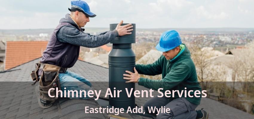 Chimney Air Vent Services Eastridge Add, Wylie - TX