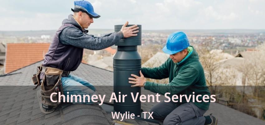 Chimney Air Vent Services Wylie - TX