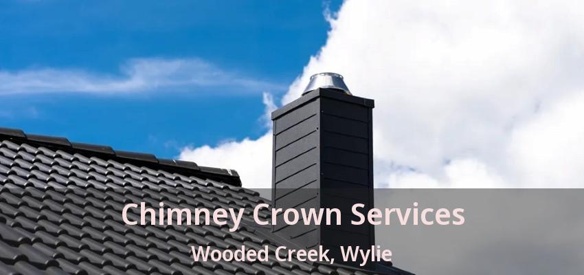 Chimney Crown Services Wooded Creek, Wylie - TX
