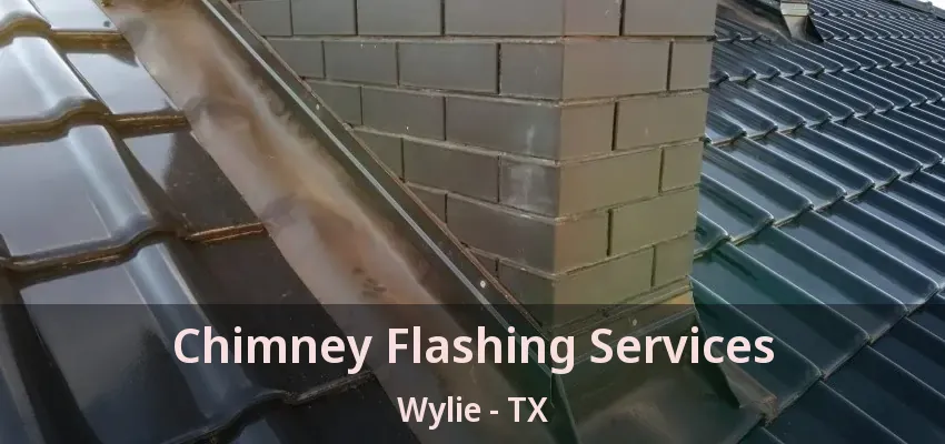 Chimney Flashing Services Wylie - TX