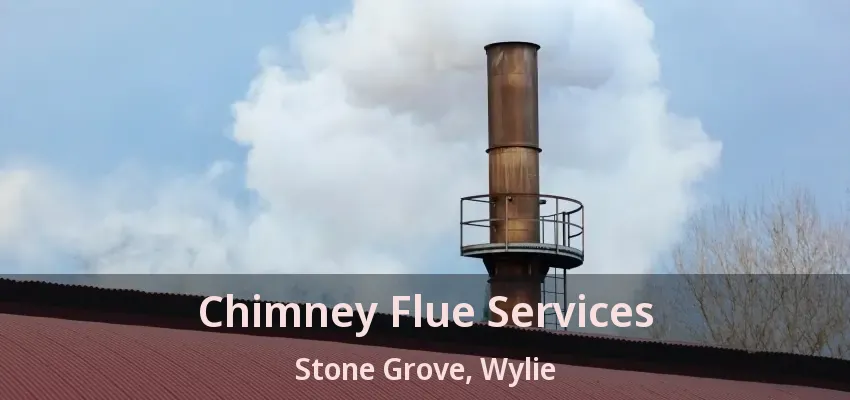 Chimney Flue Services Stone Grove, Wylie - TX