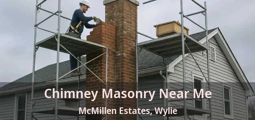Chimney Masonry Near Me McMillen Estates, Wylie - TX
