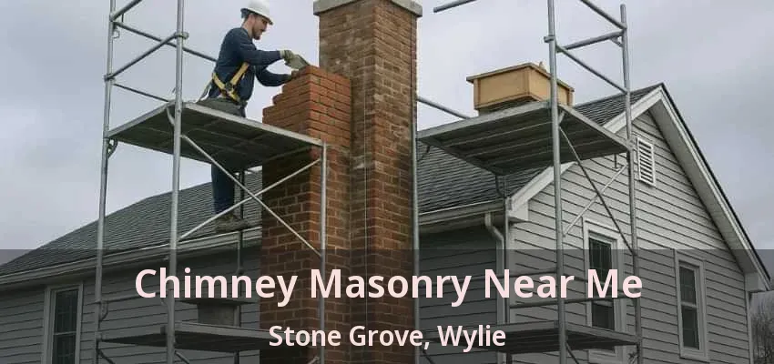 Chimney Masonry Near Me Stone Grove, Wylie - TX
