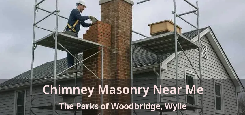 Chimney Masonry Near Me The Parks of Woodbridge, Wylie - TX