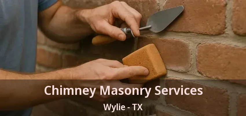Chimney Masonry Services Wylie - TX