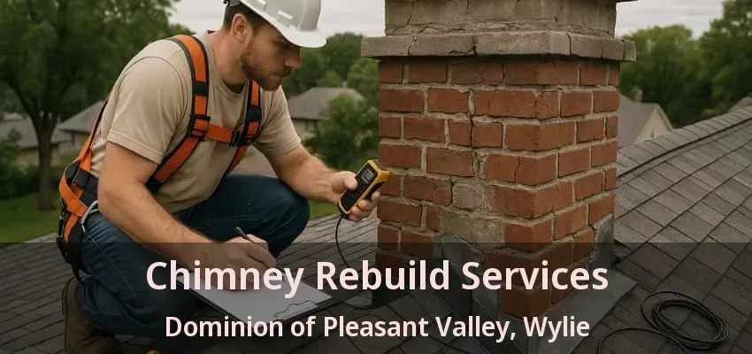 Chimney Rebuild Services Dominion of Pleasant Valley, Wylie - TX