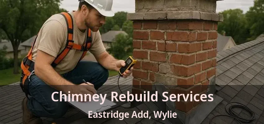 Chimney Rebuild Services Eastridge Add, Wylie - TX