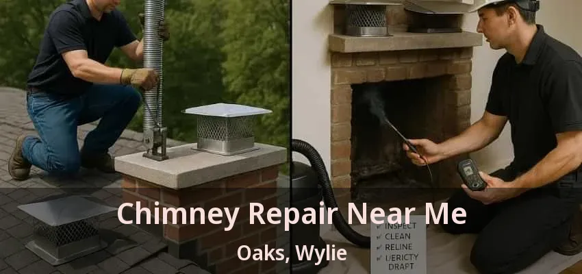 Chimney Repair Near Me Oaks, Wylie - TX