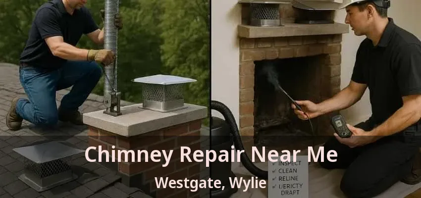 Chimney Repair Near Me Westgate, Wylie - TX