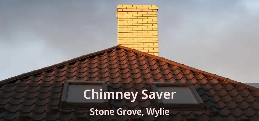 Chimney Saver Stone Grove, Wylie - TX