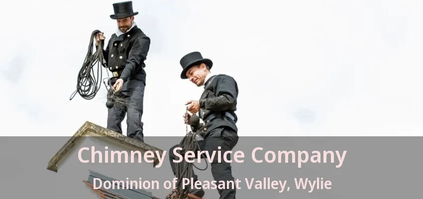 Chimney Service Company Dominion of Pleasant Valley, Wylie - TX