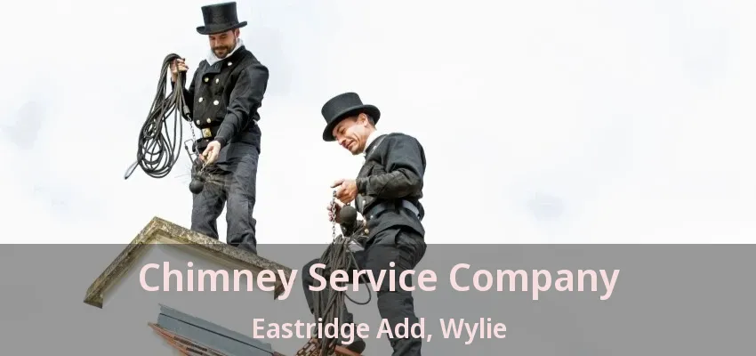 Chimney Service Company Eastridge Add, Wylie - TX