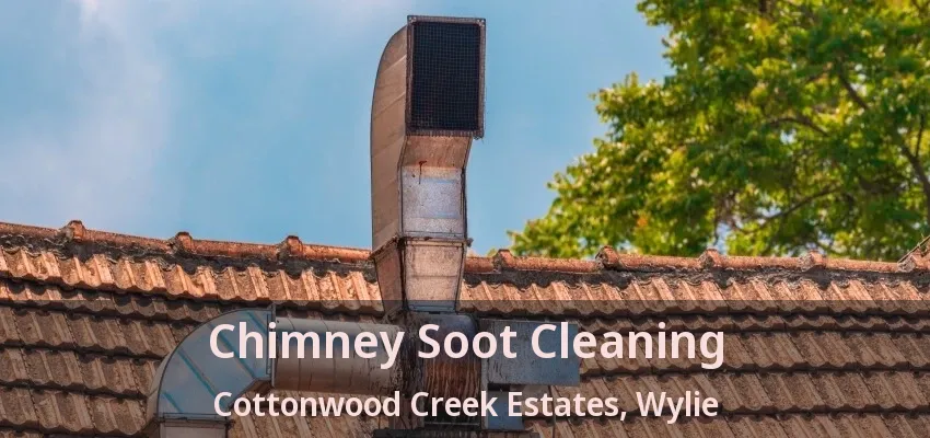 Chimney Soot Cleaning Cottonwood Creek Estates, Wylie - TX