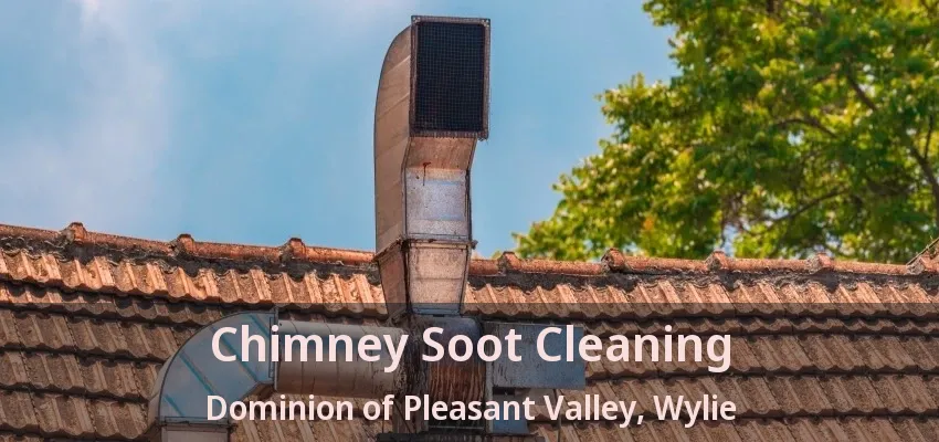 Chimney Soot Cleaning Dominion of Pleasant Valley, Wylie - TX
