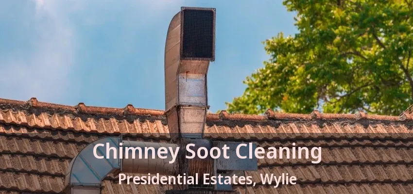 Chimney Soot Cleaning Presidential Estates, Wylie - TX