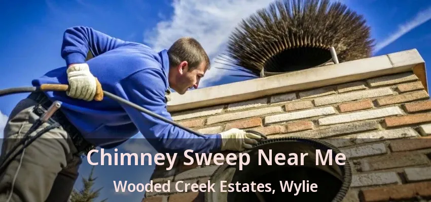 Chimney Sweep Near Me Wooded Creek Estates, Wylie - TX