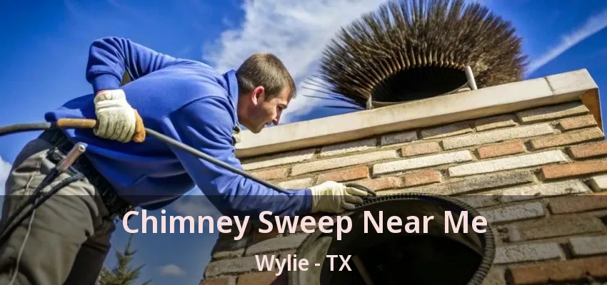 Chimney Sweep Near Me Wylie - TX
