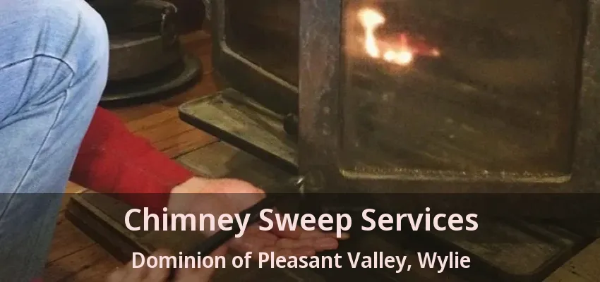Chimney Sweep Services Dominion of Pleasant Valley, Wylie - TX
