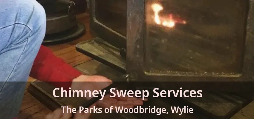 Chimney Sweep Services The Parks of Woodbridge, Wylie - TX