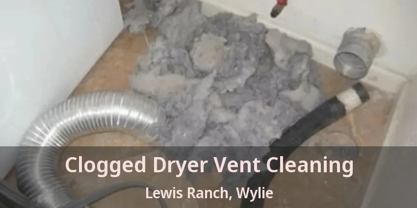 Clogged Dryer Vent Cleaning Lewis Ranch, Wylie - TX