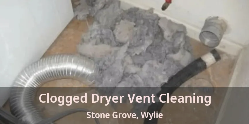Clogged Dryer Vent Cleaning Stone Grove, Wylie - TX