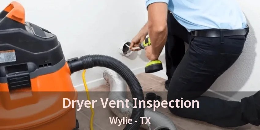 Dryer Vent Inspection Wylie - TX