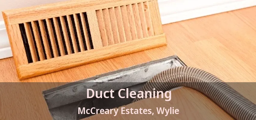 Duct Cleaning McCreary Estates, Wylie - TX