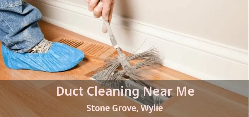 Duct Cleaning Near Me Stone Grove, Wylie - TX