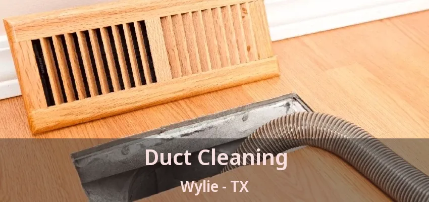 Duct Cleaning Wylie - TX