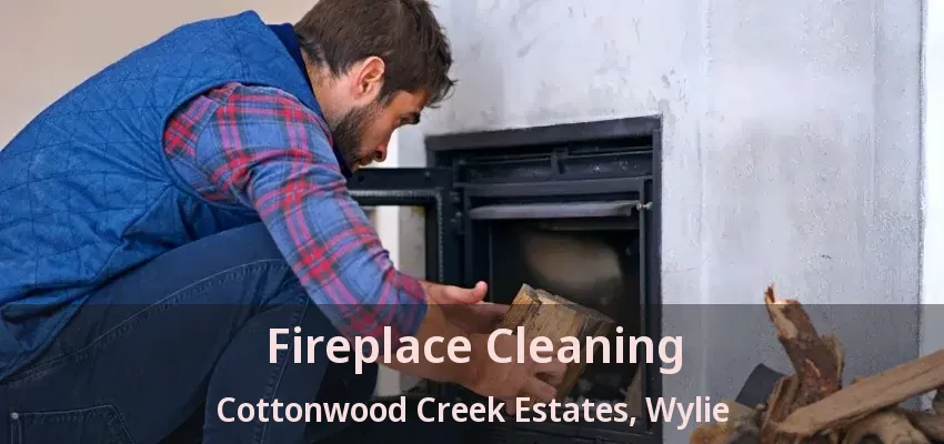 Fireplace Cleaning Cottonwood Creek Estates, Wylie - TX