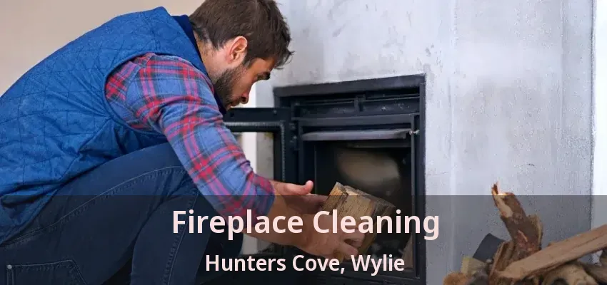 Fireplace Cleaning Hunters Cove, Wylie - TX