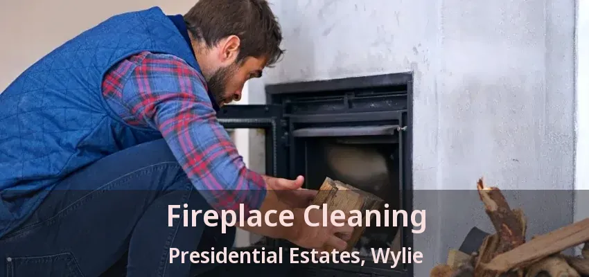 Fireplace Cleaning Presidential Estates, Wylie - TX