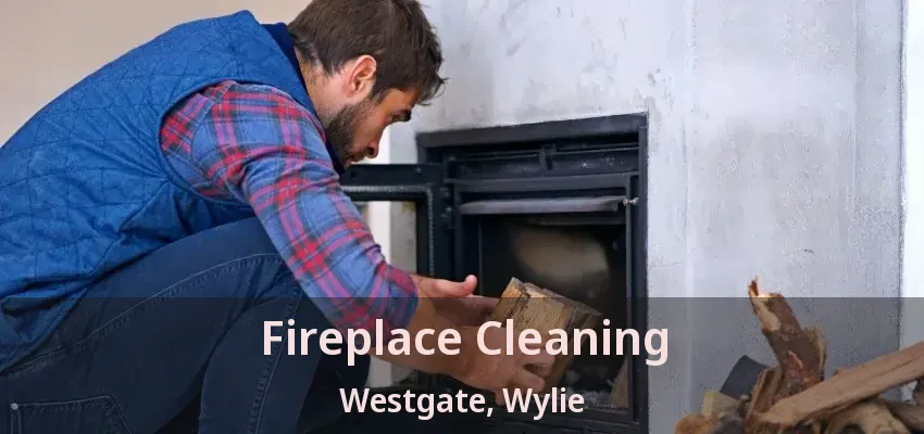 Fireplace Cleaning Westgate, Wylie - TX