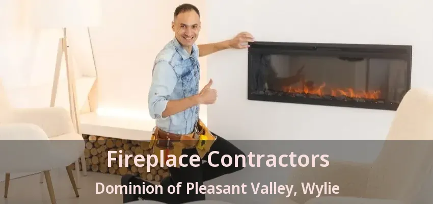 Fireplace Contractors Dominion of Pleasant Valley, Wylie - TX