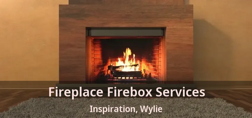 Fireplace Firebox Services Inspiration, Wylie - TX