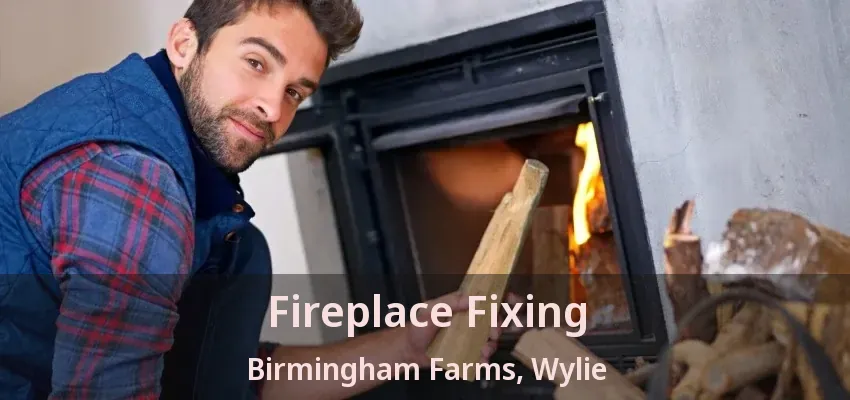 Fireplace Fixing Birmingham Farms, Wylie - TX