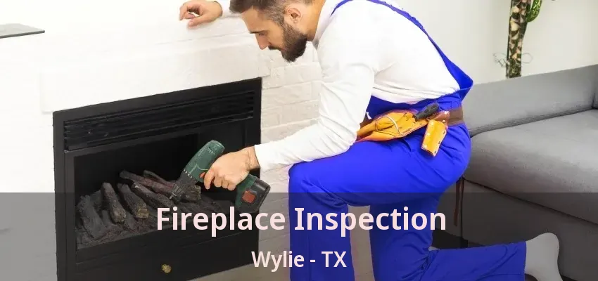 Fireplace Inspection Wylie - TX