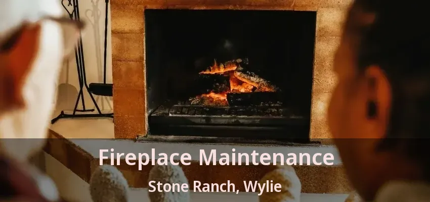 Fireplace Maintenance Stone Ranch, Wylie - TX