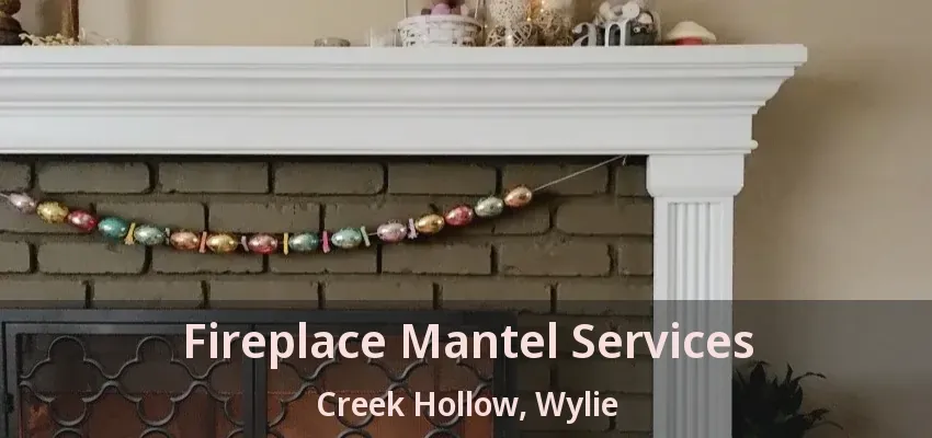 Fireplace Mantel Services Creek Hollow, Wylie - TX