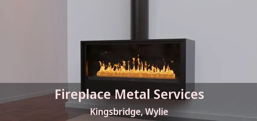 Fireplace Metal Services Kingsbridge, Wylie - TX