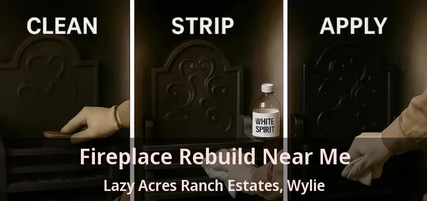 Fireplace Rebuild Near Me Lazy Acres Ranch Estates, Wylie - TX