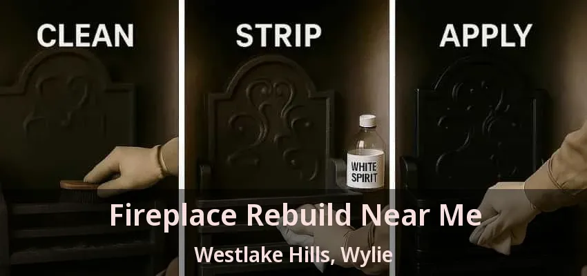Fireplace Rebuild Near Me Westlake Hills, Wylie - TX