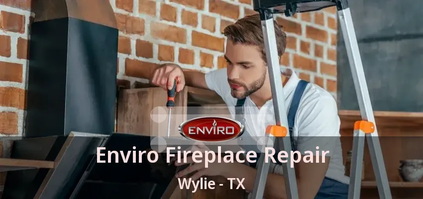 Enviro Fireplace Repair Wylie - TX