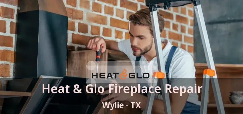 Heat & Glo Fireplace Repair Wylie - TX