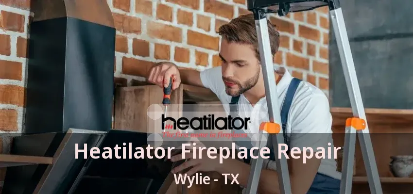 Heatilator Fireplace Repair Wylie - TX