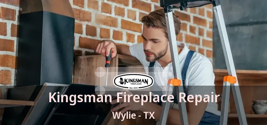Kingsman Fireplace Repair Wylie - TX