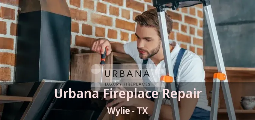 Urbana Fireplace Repair Wylie - TX