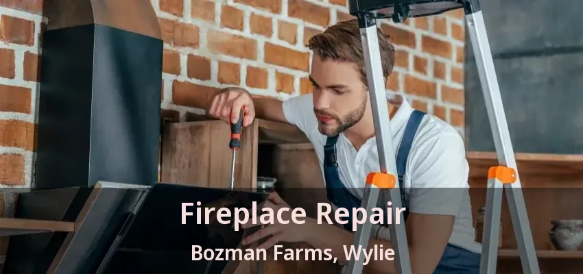 Fireplace Repair Bozman Farms, Wylie - TX